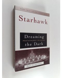 Kirjailijan Starhawk käytetty kirja Dreaming the Dark - Magic, Sex, and Politics (15th anniversary edition)