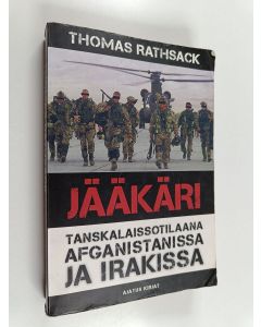 Kirjailijan Thomas Rathsack käytetty kirja Jääkäri : tanskalaissotilaana Afganistanissa ja Irakissa