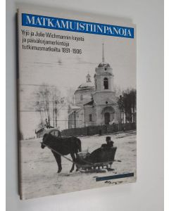 Kirjailijan Yrjö Wichmann käytetty kirja Matkamuistiinpanoja : Yrjö ja Julie Wichmannin kirjeitä ja päiväkirjamerkintöjä tutkimusmatkoilta 1891-1906