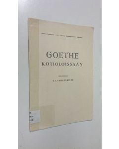 Kirjailijan T. I. Vuorenrinne käytetty teos Goethe kotioloissaan