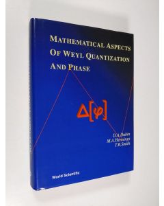 Kirjailijan D. A. Dubin & Mark A. Hennings ym. käytetty kirja Mathematical Aspects of Weyl Quantization and Phase