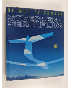 Kirjailijan Helmut Reichmann käytetty kirja Streckensegelflug - ein Lehrbuch für den Leistungs- und Wettbewerbssegelflug