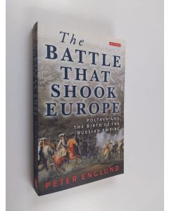 Kirjailijan Peter Englund käytetty kirja The Battle That Shook Europe - Poltava and the Birth of the Russian Empire (ERINOMAINEN)