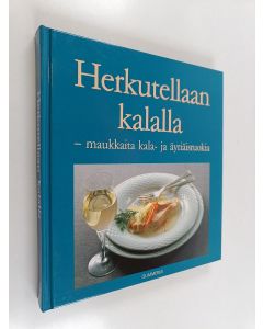 Kirjailijan Brita Olsson käytetty kirja Herkutellaan kalalla : maukkaita kala- ja äyriäisruokia