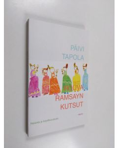 Kirjailijan Päivi Tapola käytetty kirja Rouva Ramsayn kutsut : naisista ja kirjallisuudesta - Naisista ja kirjallisuudesta