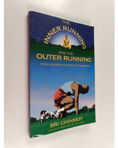 Kirjailijan Sri Chinmoy käytetty kirja The Inner Running and the Outer Running - Yogic Secrets for Better Running