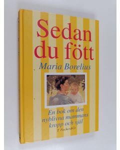 Kirjailijan Maria Borelius käytetty kirja Sedan du fött - en bok om den nyblivna mammans kropp och själ