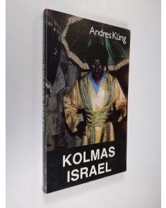 Kirjailijan Andres Kung käytetty kirja Kolmas Israel : Pyhän maan uskonnollisia yhteisöjä ja lahkoja