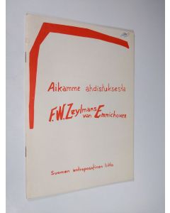 Kirjailijan F. W. van Zeylmans Emmichoven käytetty teos Aikamme ahdistuksesta : Esitelmä Helsingissä 16.5.1952