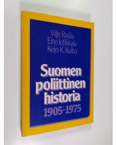 Kirjailijan Viljo Rasila käytetty kirja Suomen poliittinen historia : 1905-1975