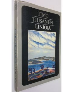 Kirjailijan Timo Tiusanen käytetty kirja Linjoja : tutkielmia kirjallisuudesta ja teatterista