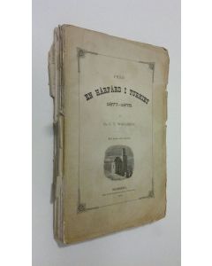 Kirjailijan C. F. Wahlberg käytetty kirja En härfärd i Turkiet : Anteckningar från rysk-turkiska kriget 1877-1878 : vid lifgardets 3:dje finska skarpskyttebataljon och ryska gardeskåren