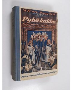 Kirjailijan H. Rider Haggard käytetty kirja Pyhä kukka : Allan Quatermain'in jännittävä seikkailu Afrikassa