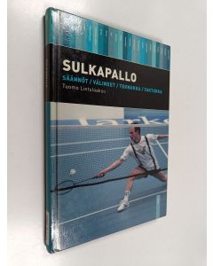 Kirjailijan Tuomo Lintulaakso käytetty kirja Sulkapallo : säännöt, välineet, tekniikka, taktiikka