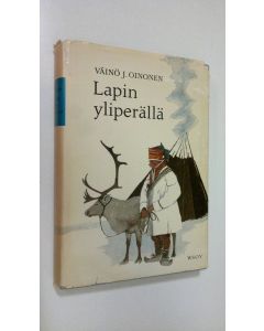 Kirjailijan Väinö J. Oinonen käytetty kirja Lapin yliperällä