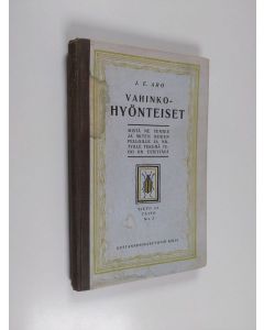Kirjailijan J. E. Aro käytetty kirja Vahinkohyönteiset : mistä ne tuntee ja miten niiden pelloille ja niityille tekemä tuho on estettävä