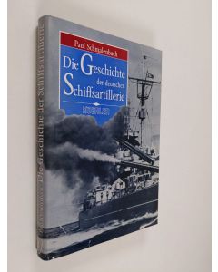 Kirjailijan Paul Schmalenbach käytetty kirja Die Geschichte der deutschen Schiffsartillerie