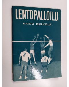 Kirjailijan Kainu Mikkola käytetty teos Lentopalloilu kilpaurheiluna