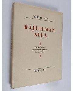 Kirjailijan Mikko Juva käytetty kirja Rajuilman alla : suomalaisen kahdeksankymmenluvun synty