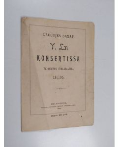 käytetty teos Laulujen sanat Y. L:n konsertissa yliopiston juhlasalissa 7.XII.1895