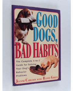 Kirjailijan Jeanne Carlson käytetty kirja Good Dogs, Bad Habits