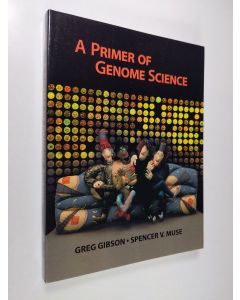 Kirjailijan Spencer V. Muse & Greg Gibson käytetty kirja A Primer of Genome Science (UUDENVEROINEN)