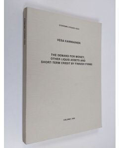 Kirjailijan Vesa Kanniainen käytetty kirja The Demand for Money, Other Liquid Assets and Short-term Credit by Finnish Firms