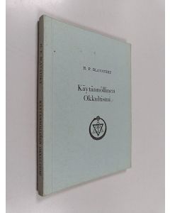 Kirjailijan Helena Petrovna Blavatsky käytetty kirja Käytännöllinen okkultismi ja okkultismi okkultisten taitojen sijaan