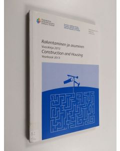 käytetty kirja Rakentaminen ja asuminen : vuosikirja 2013 = Construction and housing : yearbook 2013