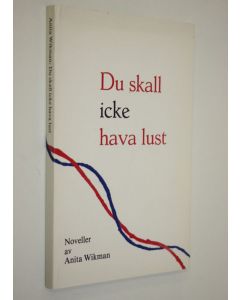 Kirjailijan Anita Wikman käytetty kirja Du skall icke hava lust : noveller