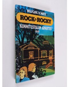 Kirjailijan Wolfgang W. Parth käytetty kirja Rock & Rocky : kummitustalon arvoitus (painovirhekappale)