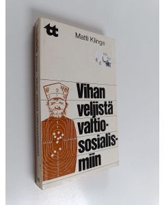 Kirjailijan Matti Klinge käytetty kirja Vihan veljistä valtiososialismiin : yhteiskunnallisia ja kansallisia näkemyksiä 1910- ja 1920-luvuilta