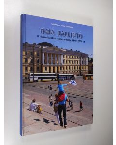 Tekijän Raimo Savolainen  käytetty kirja Oma hallinto : kansakuntaa rakentamassa 1809-2009