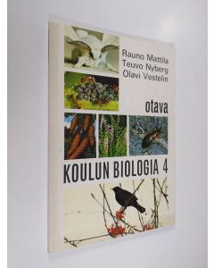 Kirjailijan Rauno Mattila & Teuvo Nyberg ym. käytetty kirja Koulun biologia 4 - Keskikoulun biologia 3