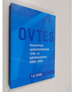 käytetty kirja Kunnallinen opetushenkilöstön virka- ja työehtosopimus 2005-2007