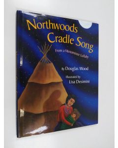 Kirjailijan Douglas Wood käytetty kirja Northwoods Cradle Song - From a Menominee Lullaby