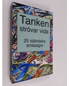 käytetty kirja Tanken strövar vida : 25 isländska småsagor