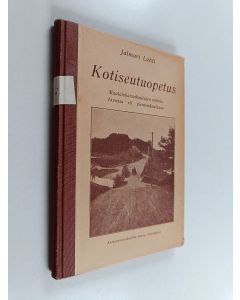 Kirjailijan Jalmari Lahti käytetty kirja Kotiseutuopas - Maalaiskansakoulujen valmistavassa eli pientenkoulussa