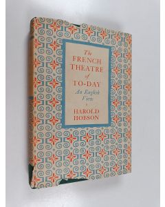 Kirjailijan Harold Hobson käytetty kirja The French theatre of to-day : an English view