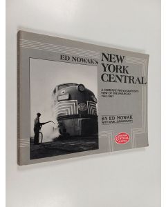 Kirjailijan Karl R. Zimmermann & Ed Nowak käytetty kirja Ed Nowak's New York Central - A Company Photographer's View of the Railroad: 1941-1967