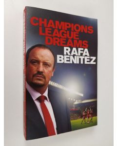 Kirjailijan Rafa Benitez käytetty kirja Champions League Dreams