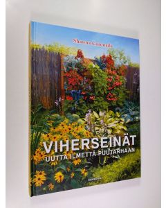 Kirjailijan Shawna Coronado uusi kirja Viherseinät : uutta ilmettä puutarhaa (UUSI)
