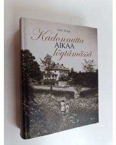 Kirjailijan Matti Klinge käytetty kirja Kadonnutta aikaa löytämässä : muistelmia 1936-1960