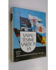 Tekijän Julius ym. Lagus  käytetty kirja Vapautemme vartiossa : Kuvateos suojeluskuntajärjestöstä vv 1917-1944