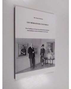 Kirjailijan Bo Göran Eriksson käytetty kirja Les médiateurs culturels : Eero Snellman et Greta Lisa Jäderholm-Snellman, intermédiaires entre la Finlande et la France - Eero Snellman et Greta Lisa Jäderholm-Snellman, intermédiaires entre la Finlande et la 