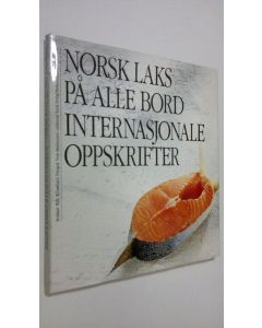 käytetty kirja Norsk laks på alle bord : Internasjonale oppskrifter