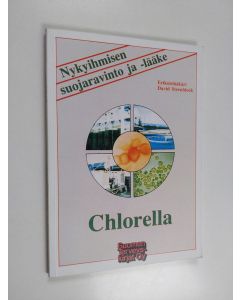 Kirjailijan David Steenblock käytetty kirja Chlorella : nykyihmisen suojaravinto ja -lääke