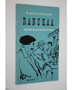 Kirjailijan Reino Hakamies käytetty kirja Vaivatonta ranskaa : Käytännöllinen kielenopas matkustajille, hyödyllisiä ohjeita