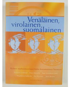 uusi kirja Venäläinen, virolainen, suomalainen : kolmen maahanmuuttajaryhmän kotoutuminen Suomeen (UUSI)