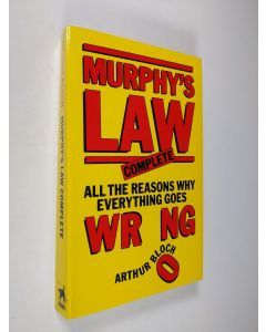 Kirjailijan Arthur Bloch käytetty kirja Murphy's law complete : All the reasons why everything goes wrong!